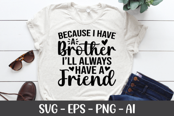 Because I Have a Brother I'll Always SVG