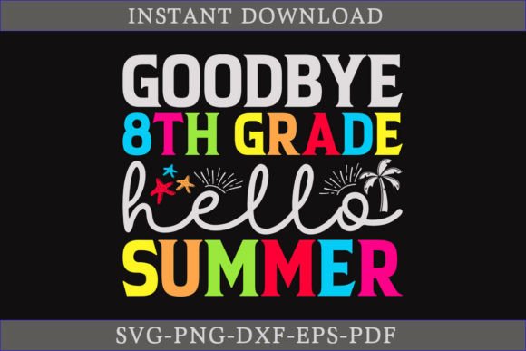 Goodbye 8th Grade Hello Summer Shirt SVG