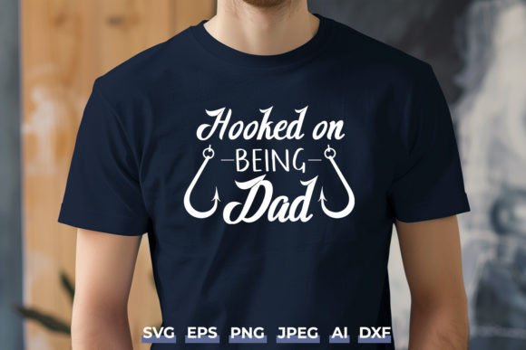Hooked on Being Dad SVG - Father’s Day