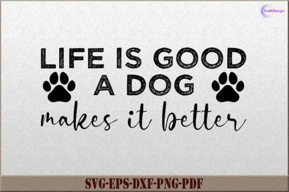Life is Good a Dog Makes It Better SVG