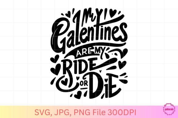 My Galentines Are My Ride or Die SVG PNG